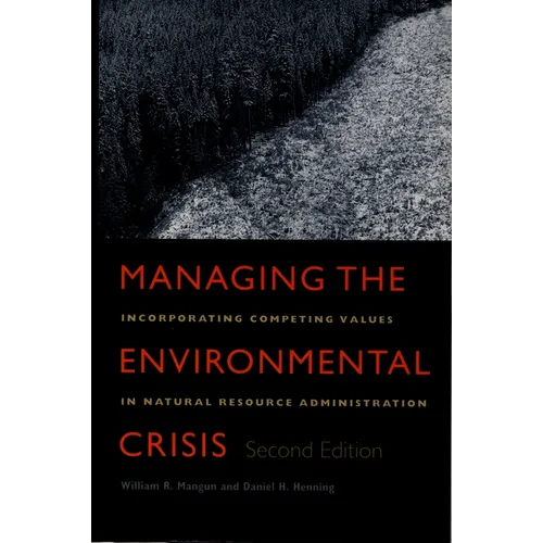 Managing the Environmental Crisis: Incorporating Competing Values in Natural Resource Administration