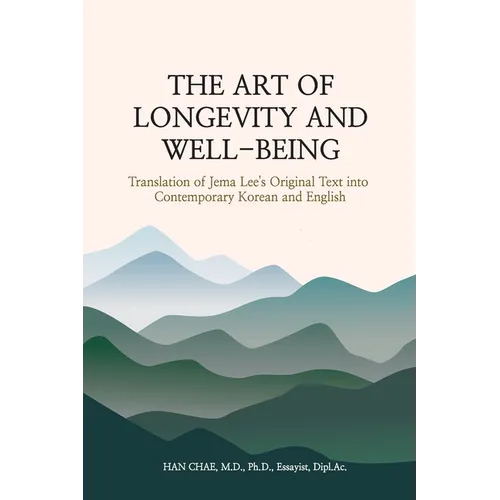 The Art of Longevity and Well-Being: Translation of Jema Lee's Original Text into Contemporary Korean and English