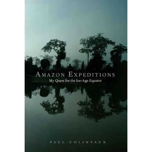 Amazon Expeditions: My Quest for the Ice-Age Equator