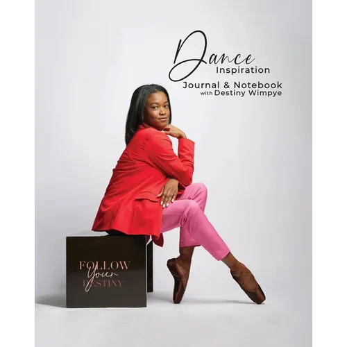 Dance Inspiration: Journal & Notebook with Destiny Wimpye