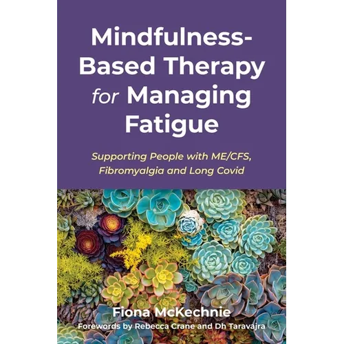 Mindfulness-Based Therapy for Managing Fatigue: Supporting People with Me/Cfs, Fibromyalgia and Long Covid