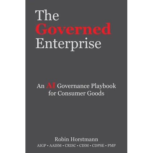 The Governed Enterprise: An AI Governance Playbook for Consumer Goods