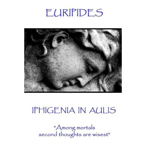 Euripides - Iphigenia in Aulis: "Love makes the time pass. Time makes love pass"