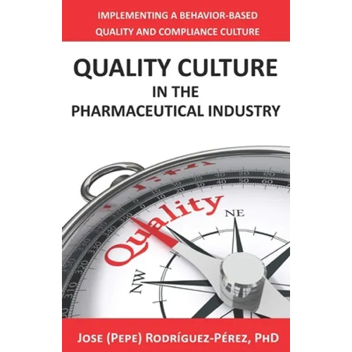 Quality Culture in the Pharmaceutical Industry: Implementing a Behavior-based Quality and Compliance Culture