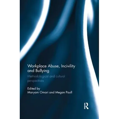 Workplace Abuse, Incivility and Bullying: Methodological and Cultural Perspectives
