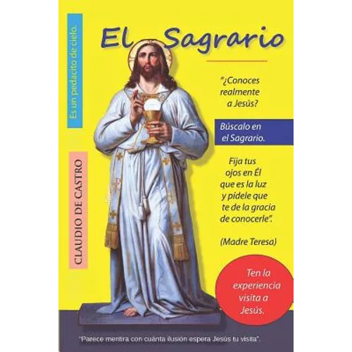 El SAGRARIO: Parece mentira con cuánta Ilusión espera Jesús tu visita.