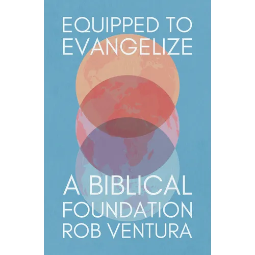 Equipped to Evangelize: A Biblical Foundation