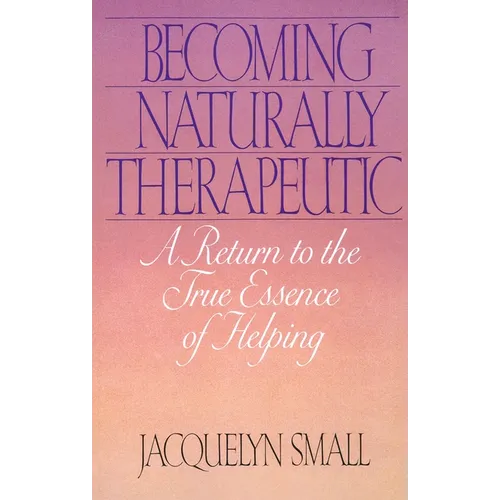 Becoming Naturally Therapeutic: A Return to the True Essence of Helping