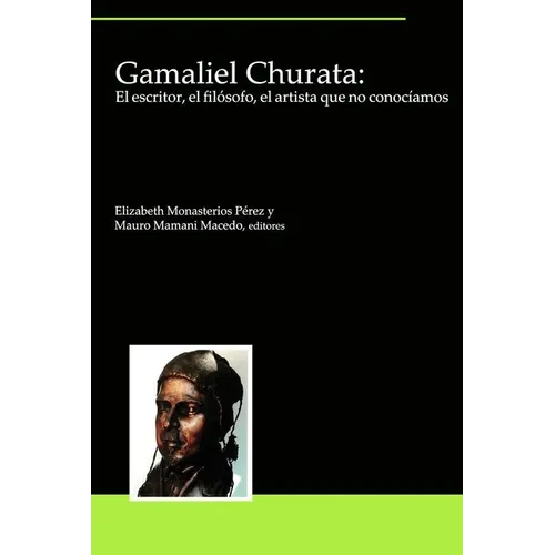 Gamaliel Churata: El Escritor, El Filósofo, El Artista Que No Conocíamos