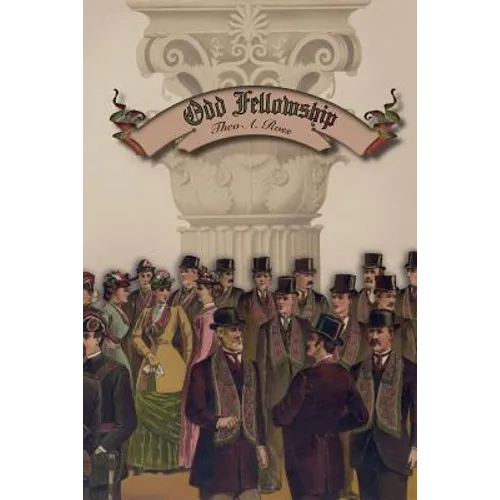 Odd Fellowship: Its History and Manual