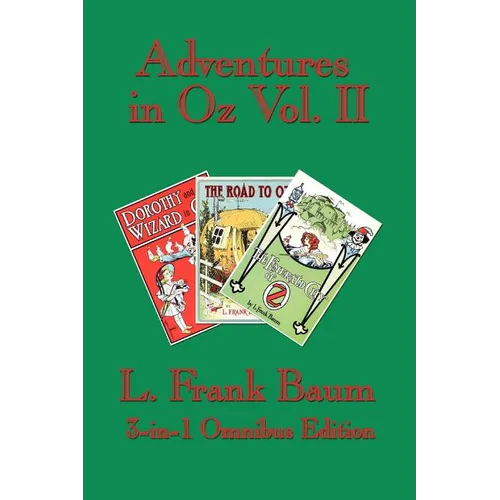 Adventures in Oz Vol. II: Dorothy and the Wizard in Oz, The Road to Oz, The Emerald City of Oz
