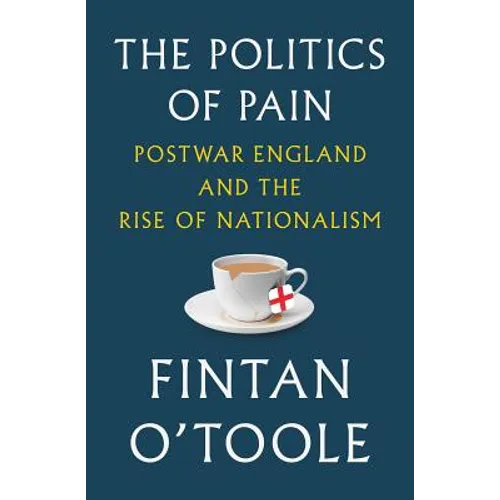 The Politics of Pain: Postwar England and the Rise of Nationalism
