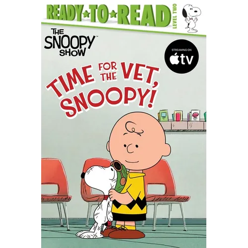 Time for the Vet, Snoopy!: Ready-To-Read Level 2