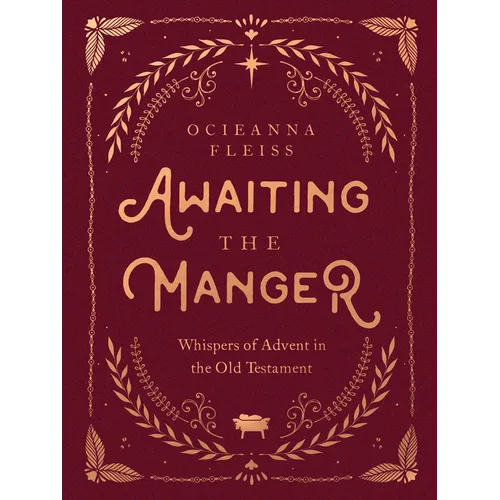Awaiting the Manger: Whispers of Advent in the Old Testament