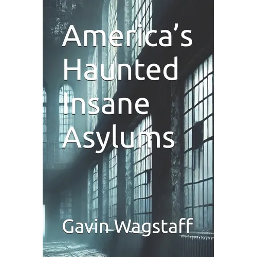 America's Haunted Insane Asylums