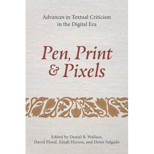 Pen, Print, and Pixels: Advances in Textual Criticism in the Digital Era
