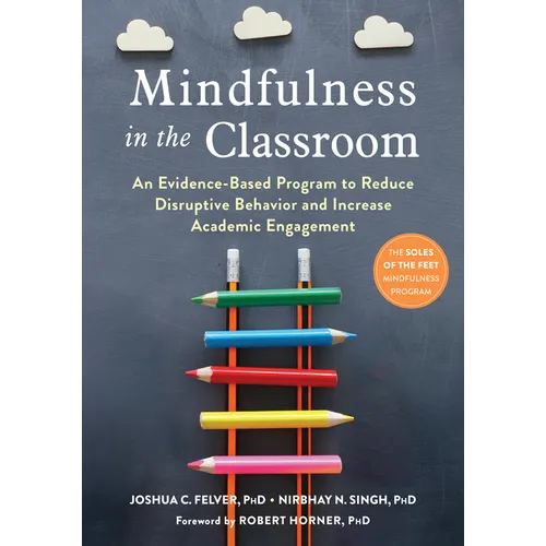 Mindfulness in the Classroom: An Evidence-Based Program to Reduce Disruptive Behavior and Increase Academic Engagement