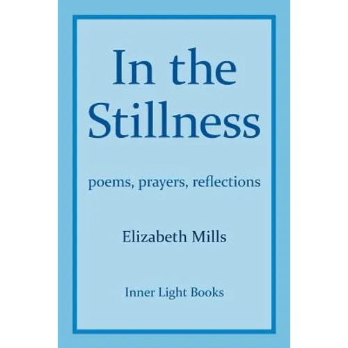 In The Stillness: poems, prayers, reflections