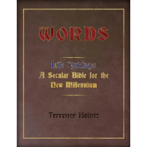 Words: Life Tutelage: A Secular Bible for the New Millenium