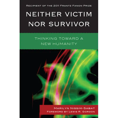 Neither Victim nor Survivor: Thinking toward a New Humanity