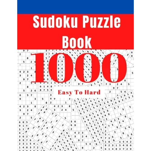 1000 Sudoku Puzzle Book: Easy To Hard Sudoku Puzzle Book for Adults with Answers