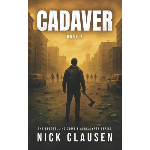 Cadaver 6: A Zombie Apocalypse Thriller