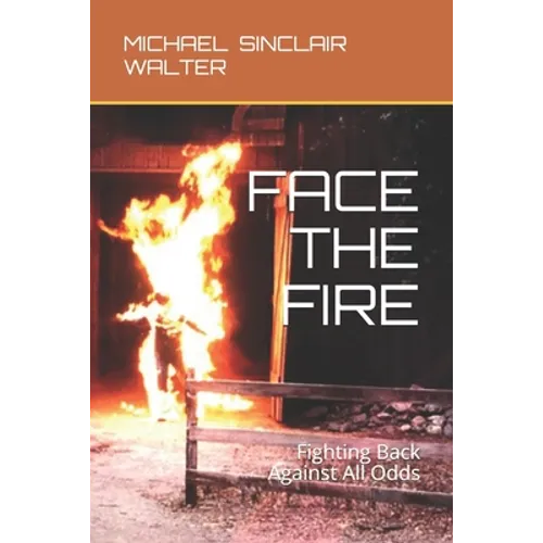 Face the Fire: Fighting Back Against All Odds