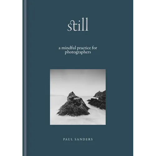 Still: A Mindful Practice for Photographers