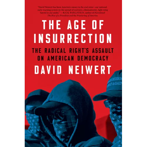 The Age of Insurrection: The Radical Right's Assault on American Democracy