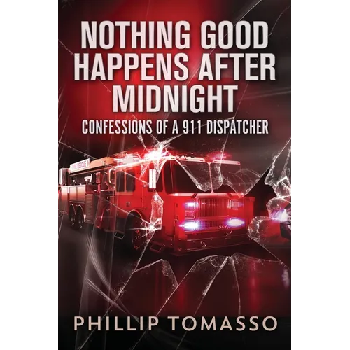 Nothing Good Happens After Midnight: Confessions Of A 911 Dispatcher