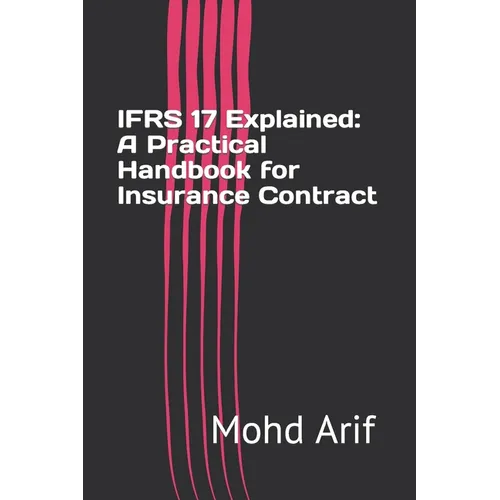 IFRS 17 Explained: A Practical Handbook for Insurance Contract