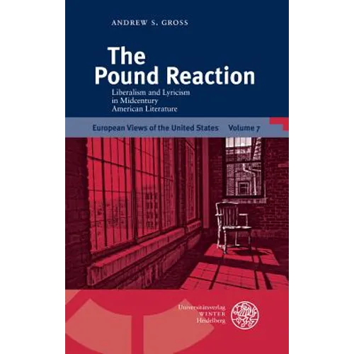 The Pound Reaction: Liberalism and Lyricism in Midcentury American Literature