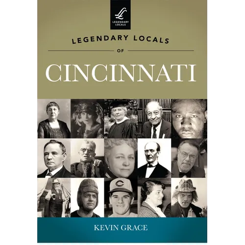 Legendary Locals of Cincinnati, Ohio