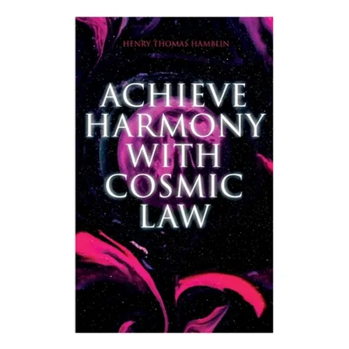 Achieve Harmony with Cosmic Law: Dynamic Thought & Within You is the Power