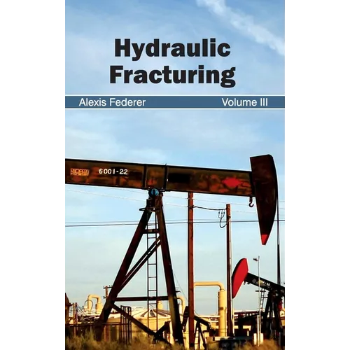 Hydraulic Fracturing: Volume III