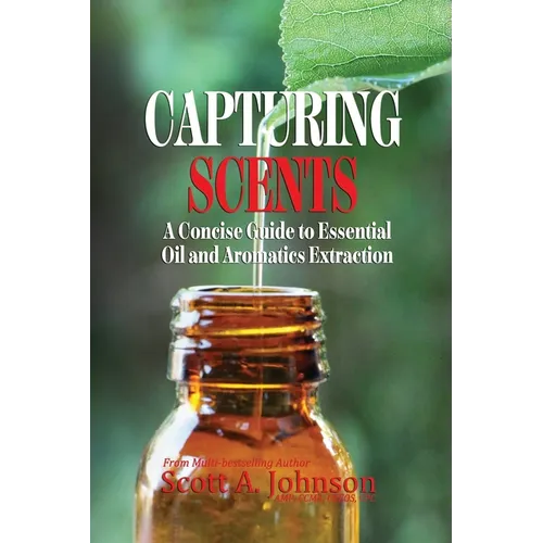 Capturing Scents: A Concise Guide to Essential Oil and Aromatics Extraction