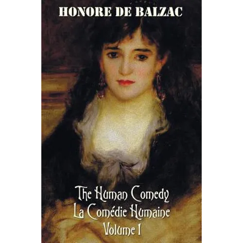 The Human Comedy, La Comedie Humaine, Volume 1: Father Goriot, the Chouans, Episode Under the Terror, Vendetta, the Recruit, the Red Inn, Thought and