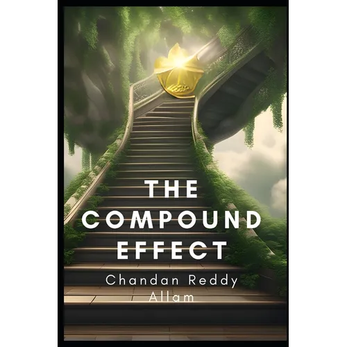 The Compound Effect: How Small Changes Can Lead to Big Results