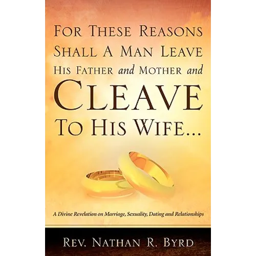 For These Reasons Shall A Man Leave His Father and Mother