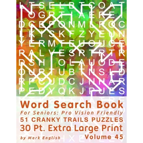 Word Search Book For Seniors: Pro Vision Friendly, 51 Cranky Trails Puzzles, 30 Pt. Extra Large Print, Vol. 45 - Paperback
