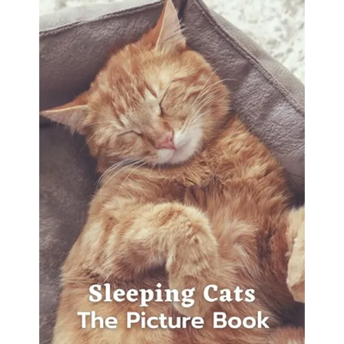 Sleeping Cats: Photo Book of Adorable Cats Alzheimer's Patients and Seniors with Dementia.
