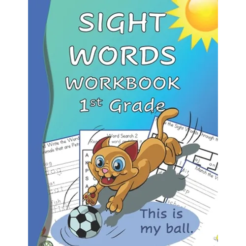Sight Words Workbook 1st Grade: Read, Trace & Practice Writing Over 100 of the Most Common High Frequency Words For Kids Learning To Read & Write. Age