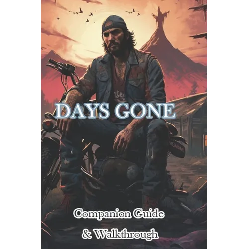 Days Gone Companion Guide & Walkthrough