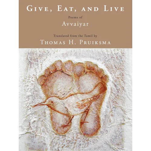 Give, Eat, and Live: Poems of Avvaiyar