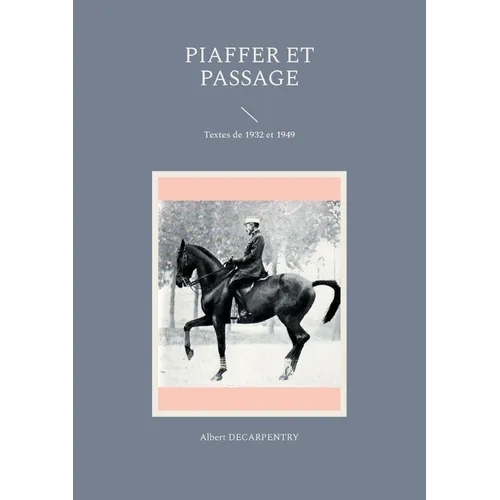 Piaffer et passage: Textes de 1932 et 1949