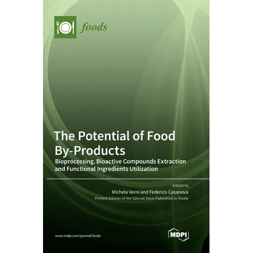 The Potential of Food By-Products: Bioprocessing, Bioactive Compounds Extraction and Functional Ingredients Utilization