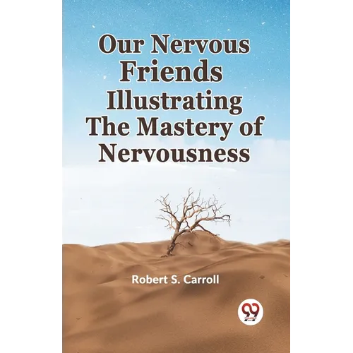 Our Nervous Friends Illustrating The Mastery Of Nervousness