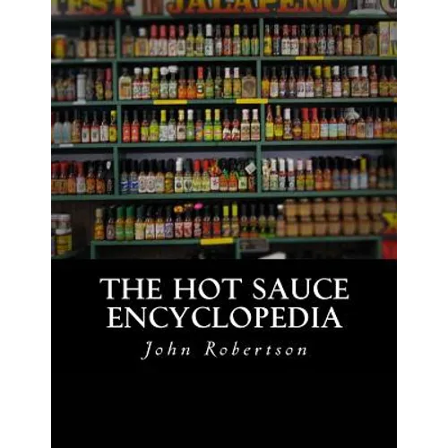 The Hot Sauce Encyclopedia