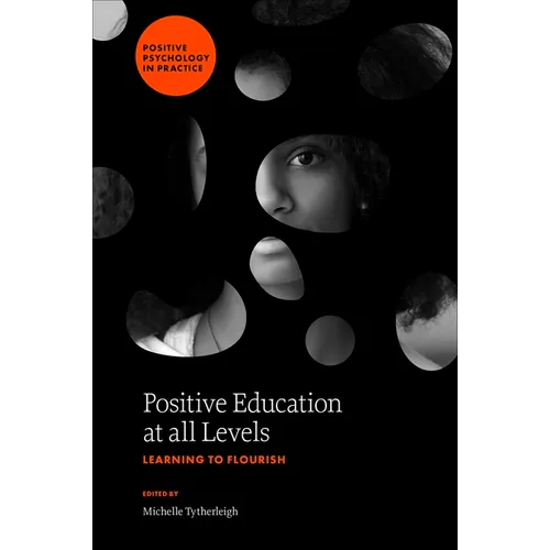 Positive Education at All Levels: Learning to Flourish