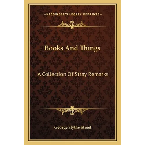 Books And Things: A Collection Of Stray Remarks